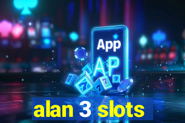 alan 3 slots